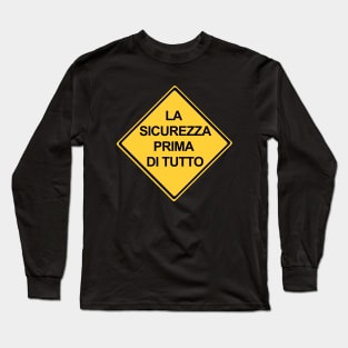 Safety First Sign in Italian, La Sicurezza Prima Di Tutto Long Sleeve T-Shirt